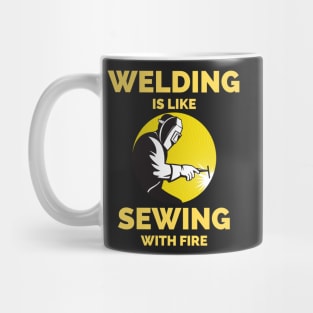 Welding Is Like Sewing With Fire Mug